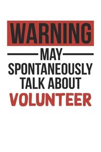 Warning May Spontaneously Talk About VOLUNTEER Notebook VOLUNTEER Lovers OBSESSION Notebook A beautiful