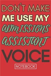 Don't Make Me Use My Admissions Assistant Voice