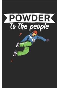 Powder to the people