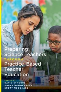 Preparing Science Teachers Through Practice-Based Teacher Education