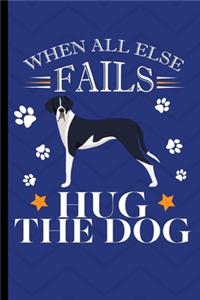 When All Else Fails Hug The Dog