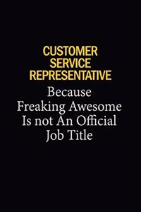 Customer Service Representative Because Freaking Awesome Is Not An Official Job Title