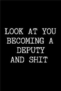 Look at You Becoming a Deputy and Shit