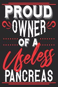 Proud Owner Of A Useless Pancreas