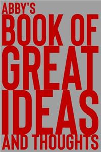 Abby's Book of Great Ideas and Thoughts