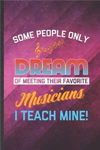 Some People Only Dream of Meeting Their Favorite Musicians I Teach Mine
