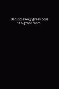 Behind Every Great Boss is a Great Team