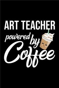 Art Teacher Powered by Coffee