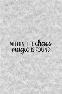 Within The Chaos Magic Is Found