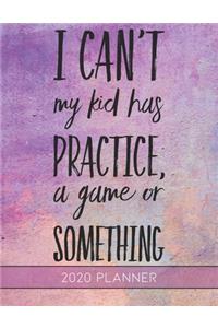 I Can't My Kid Has Practice, A Game or Something