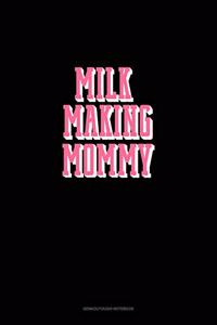 Milk Making Mommy