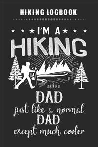 Hiking Logbook - I'm A Hiking DAD Just Like A Normal DAD Except Much Cooler