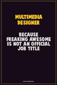 Multimedia Designer, Because Freaking Awesome Is Not An Official Job Title