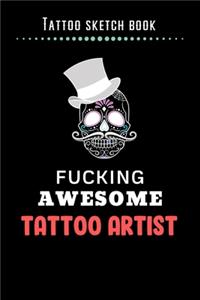 Tattoo Sketch Book - Fucking Awesome Tattoo Artist