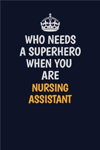 Who Needs A Superhero When You Are Nursing Assistant