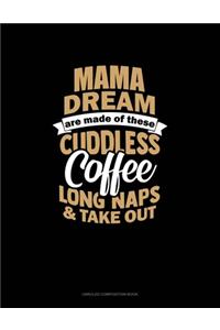 Mama Dreams Are Made Of These