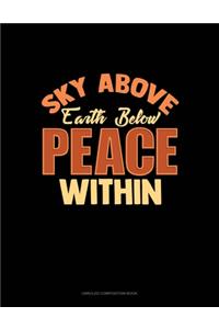 Sky Above Earth Below Peace Within: Unruled Composition Book