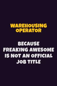 Warehousing Operator, Because Freaking Awesome Is Not An Official Job Title