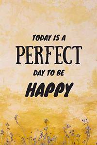 Today Is a Perfect Day to Be Happy
