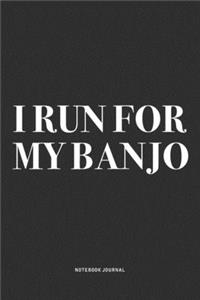 I Run For My Banjo