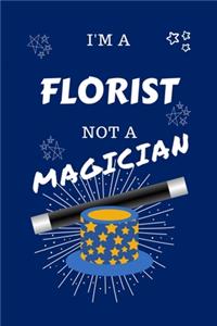 I'm A Florist Not A Magician