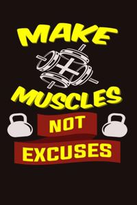 Make Muscle Not Excuses