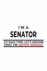 I'm A Senator To Save Time, Let's Assume That I'm Never Wrong