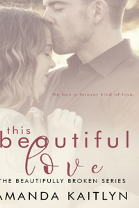 This Beautiful Love (The Beautifully Broken Book 3)