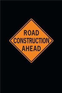 Road Construction Ahead Sign Journal