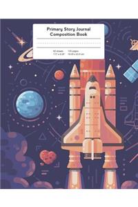Primary Story Journal Composition Book: Spaceship Rocket Blast Off Notebook Grade Level K-2 Draw and Write