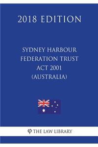 Sydney Harbour Federation Trust ACT 2001 (Australia) (2018 Edition)