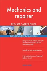Mechanics and repairer RED-HOT Career Guide; 2572 REAL Interview Questions
