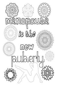 Menopause Is the New Puberty: 6x9 College Ruled Notebook, Funny Ruled Paper Composition Book - Unique Inspirational Menopausal Joke Book, Diary Journal for Friend or Family Member - Retirement, Birthday, Christmas or Menopause Gag Gift