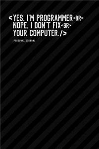 Yes, I Am Programmer Nope, I Do Not Fix Your Computer