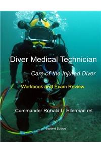 Diver Medical Technician - Care of the Injured Diver: Workbook & Exam Review