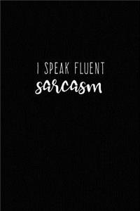 I Speak Fluent Sarcasm