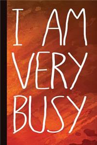 I Am Very Busy