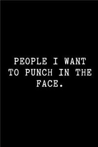 People I Want to Punch in the Face.