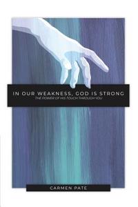 In Our Weakness, God is Strong