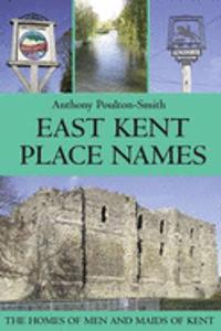 East Kent Place Names - the Homes of Men and Maids of Kent