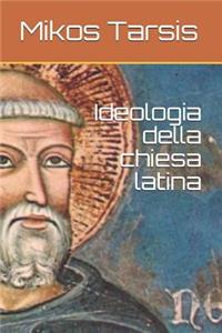 Ideologia della chiesa latina