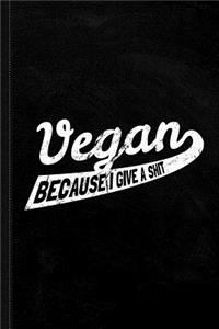 Vegan Because I Give a Shit Journal Notebook
