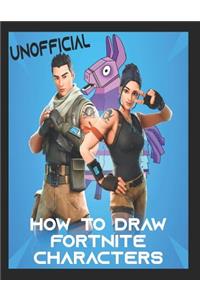 How to Draw Fortnite Characters (Unofficial): Learn How to Draw Fortnite Activity Book, Learn to Draw Fortnite Skins Unofficial, Learn to Draw Fortnite for Kids and Teens