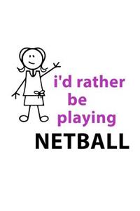 I'd Rather Be Playing Netball