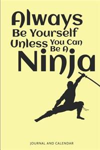 Always Be Yourself Unless You Can Be a Ninja