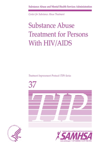 Substance Abuse Treatment for Persons With HIV/AIDS - TIP 37