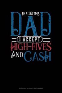 I'm a First Time Dad I Accept High-Fives and Cash