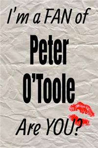 I'm a Fan of Peter O'Toole Are You? Creative Writing Lined Journal