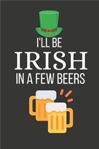 I'll Be Irish in a Few Beers