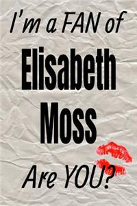 I'm a Fan of Elisabeth Moss Are You? Creative Writing Lined Journal